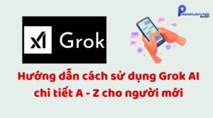 Hướng dẫn cách sử dụng Grok AI chi tiết A - Z