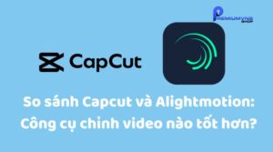 So sánh Capcut và Alightmotion