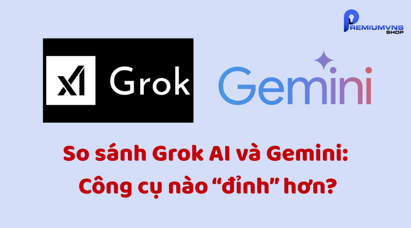 So sánh Grok AI và Gemini So sánh Grok AI và Gemini