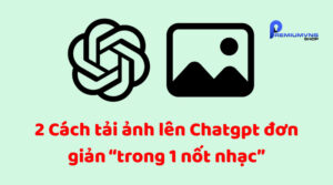 2 Cách tải ảnh lên Chatgpt đơn giản “trong 1 nốt nhạc”