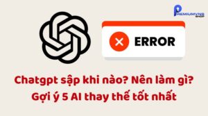 Chatgpt sập khi nào? Nên làm gì? Gợi ý 5 AI thay thế tốt nhất