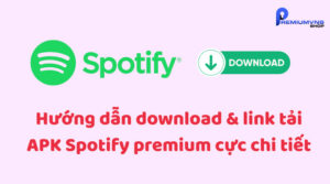 Hướng dẫn download & link tải APK Spotify premium cực chi tiết