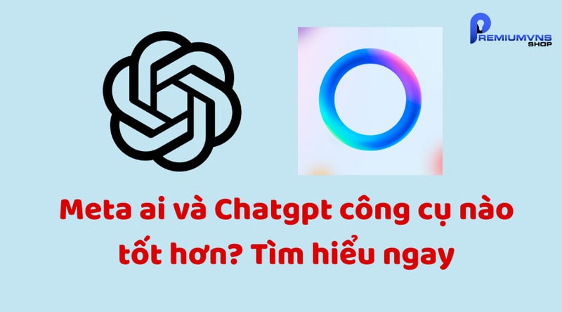 Meta ai và Chatgpt công cụ nào tốt hơn Meta ai và Chatgpt công cụ nào tốt hơn