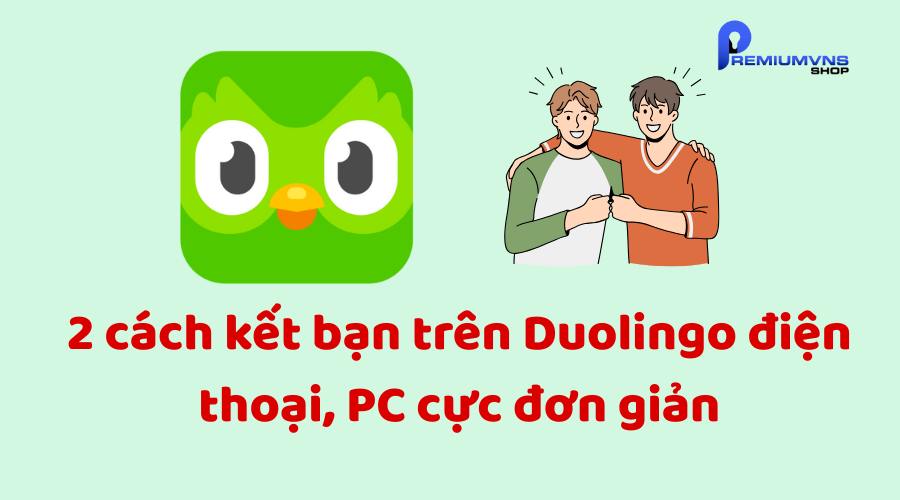 2 cách kết bạn trên Duolingo điện thoại, PC cực đơn giản 2 cách kết bạn trên Duolingo điện thoại, PC cực đơn giản