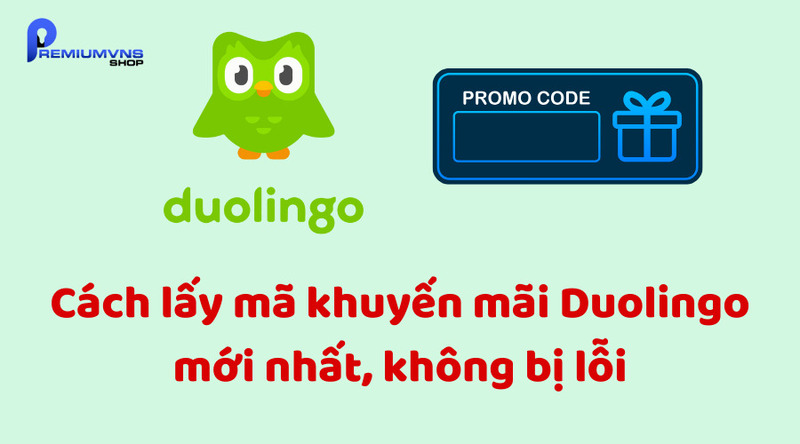 Cách lấy mã khuyến mãi Duolingo mới nhất, không bị lỗi Cách lấy mã khuyến mãi Duolingo mới nhất, không bị lỗi