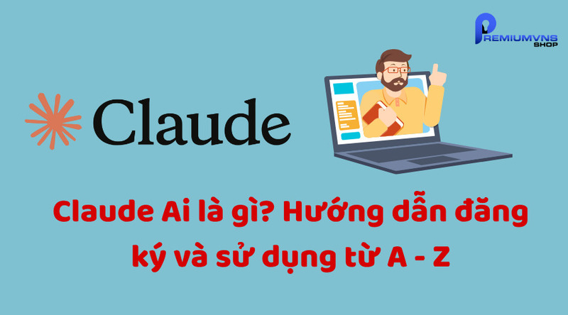 Claude Ai là gì? Hướng dẫn đăng ký và sử dụng từ A - Z Claude Ai là gì? Hướng dẫn đăng ký và sử dụng từ A - Z