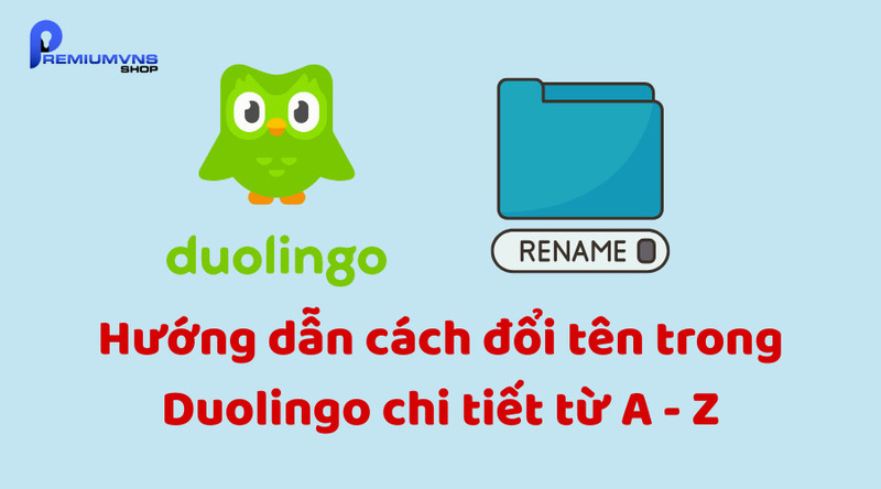 Hướng dẫn cách đổi tên trong Duolingo chi tiết từ A - Z Hướng dẫn cách đổi tên trong Duolingo chi tiết từ A - Z