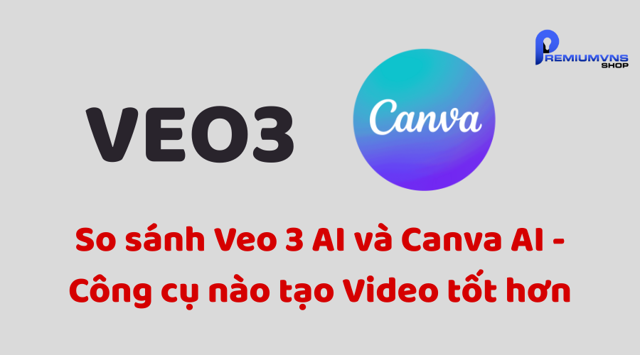 So sánh Veo 3 AI và Canva AI - Công cụ nào tạo Video tốt hơn So sánh Veo 3 AI và Canva AI - Công cụ nào tạo Video tốt hơn