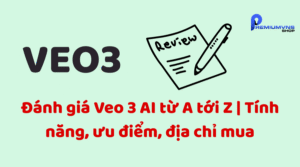 Đánh giá Veo 3 AI từ A tới Z | Tính năng, ưu điểm, địa chỉ mua