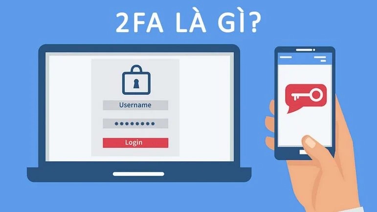 2FA là viết tắt của Two - Factor Authentication, nghĩa là xác thực hai yếu tố
