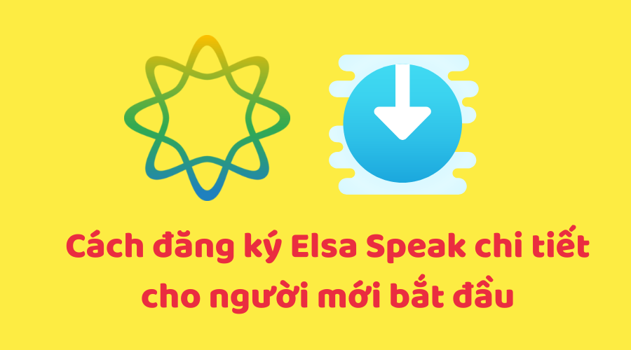Cách đăng ký Elsa Speak Cách đăng ký Elsa Speak
