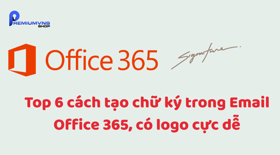 Cách tạo chữ ký trong Email Office 365 Cách tạo chữ ký trong Email Office 365