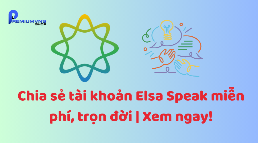 Chia sẻ tài khoản Elsa Speak Chia sẻ tài khoản Elsa Speak