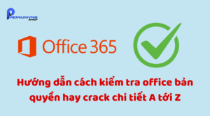 Hướng dẫn cách kiểm tra Office bản quyền hay crack