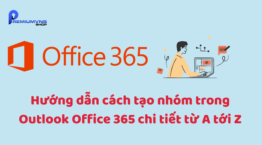 Hướng dẫn cách tạo nhóm trong Outlook Office 365 Hướng dẫn cách tạo nhóm trong Outlook Office 365