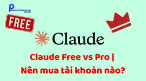 So sánh Claude Free vs Pro chi tiết