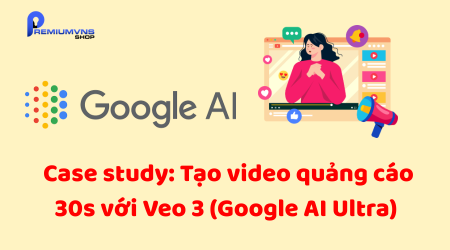 Case study: Tạo video quảng cáo 30s với Veo 3 (Google AI Ultra) — từ ý tưởng đến xuất bản 2 Cách tạo video quảng cáo với Veo 3