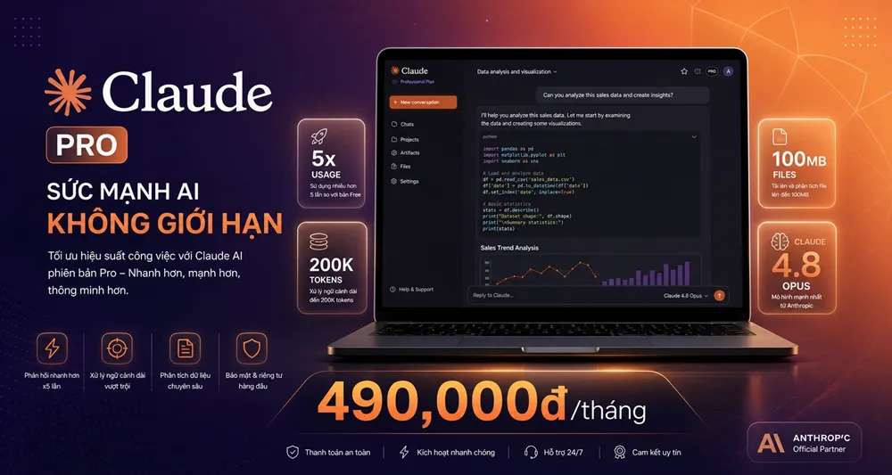 Mua Claude AI Pro giá rẻ 490,000đ/tháng tại PremiumVNS - Truy cập Claude 4.8 Opus & Sonnet, sử dụng gấp 5 lần bản free, xử lý file 100MB, 200K tokens context window. Hỗ trợ lập trình, nghiên cứu, phân tích dữ liệu chuyên sâu.